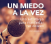 un miedo a la vez